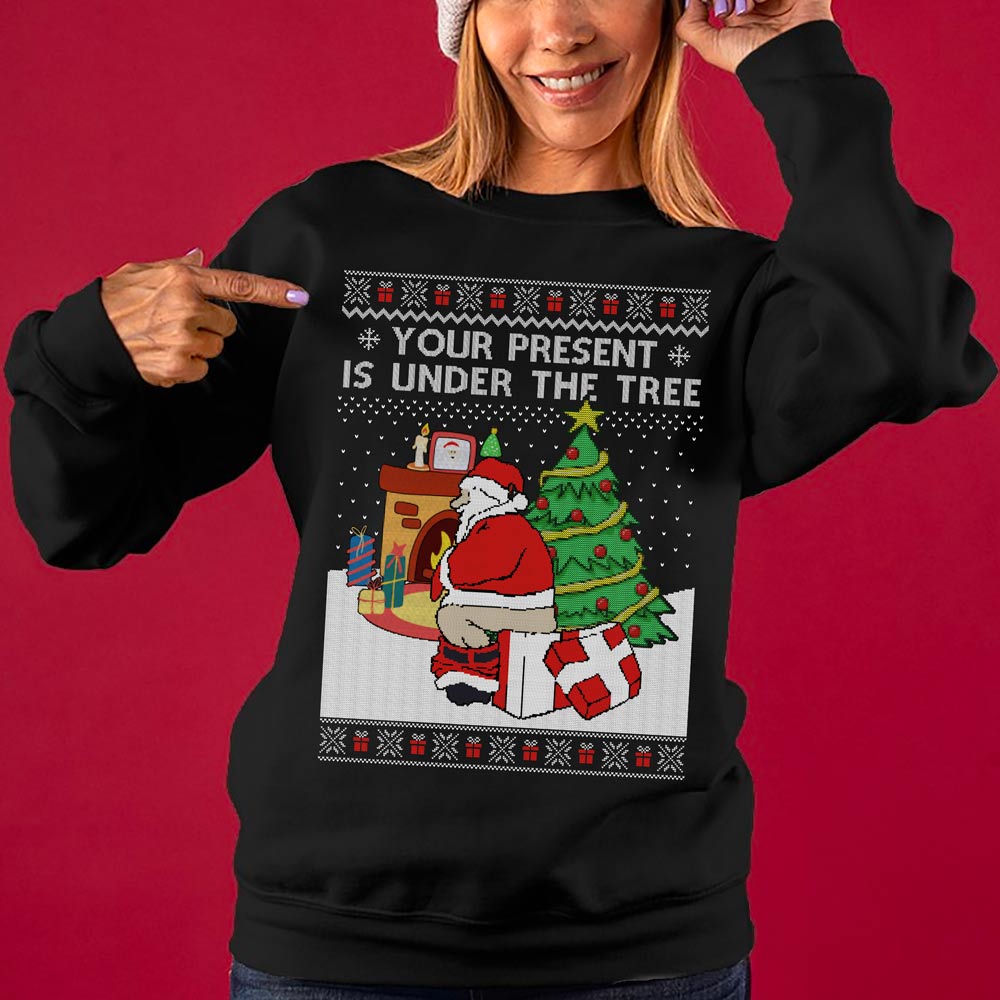 Your Present Is Under The Tree Christmas Sweater Women