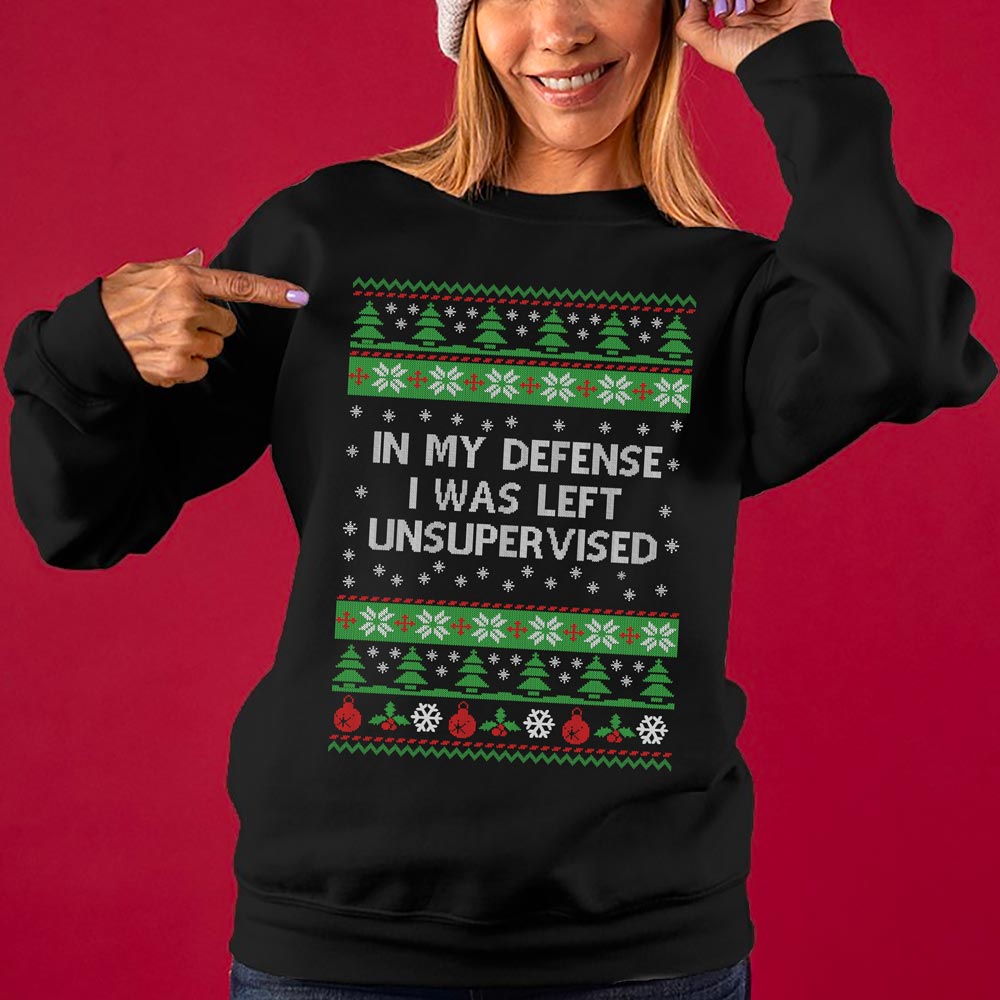 In My Defense I Was Left Unsupervised Christmas Sweater Women